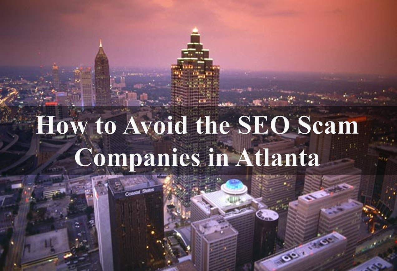 6 Tips to Help You Avoid the SEO Scam Companies in Atlanta