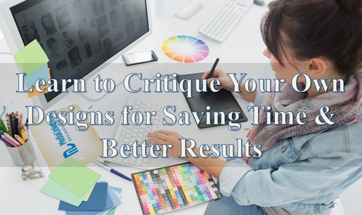 Learn to Critique Your Own Designs for Saving Time & Better Results